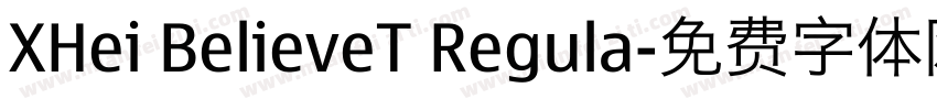XHei BelieveT Regula字体转换